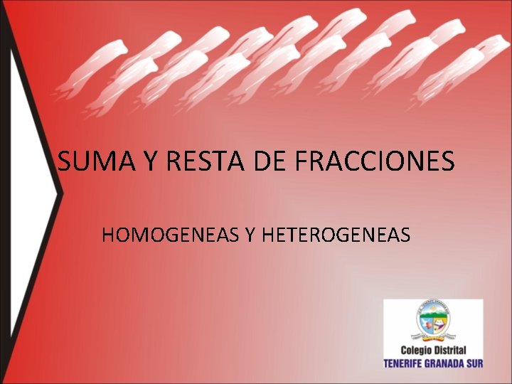 SUMA Y RESTA DE FRACCIONES HOMOGENEAS Y HETEROGENEAS 