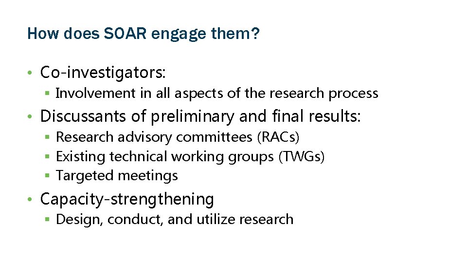 How does SOAR engage them? • Co-investigators: § Involvement in all aspects of the