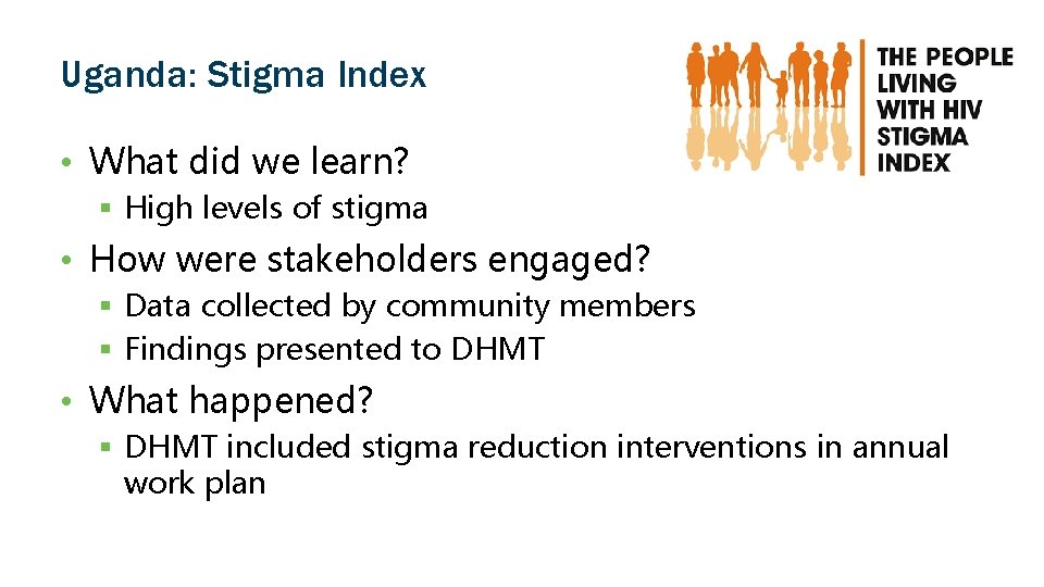 Uganda: Stigma Index • What did we learn? § High levels of stigma •