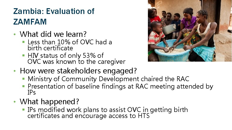 Zambia: Evaluation of ZAMFAM • What did we learn? § Less than 10% of