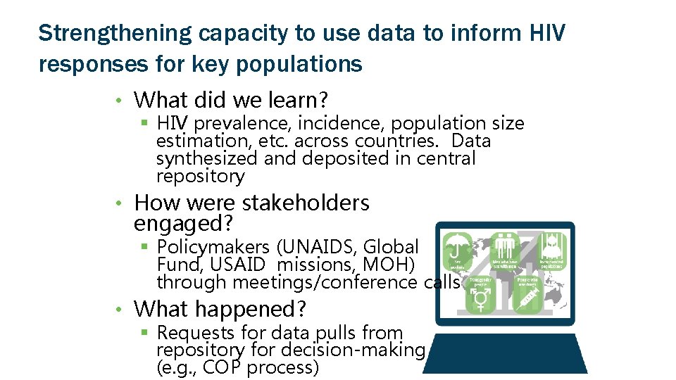 Strengthening capacity to use data to inform HIV responses for key populations • What