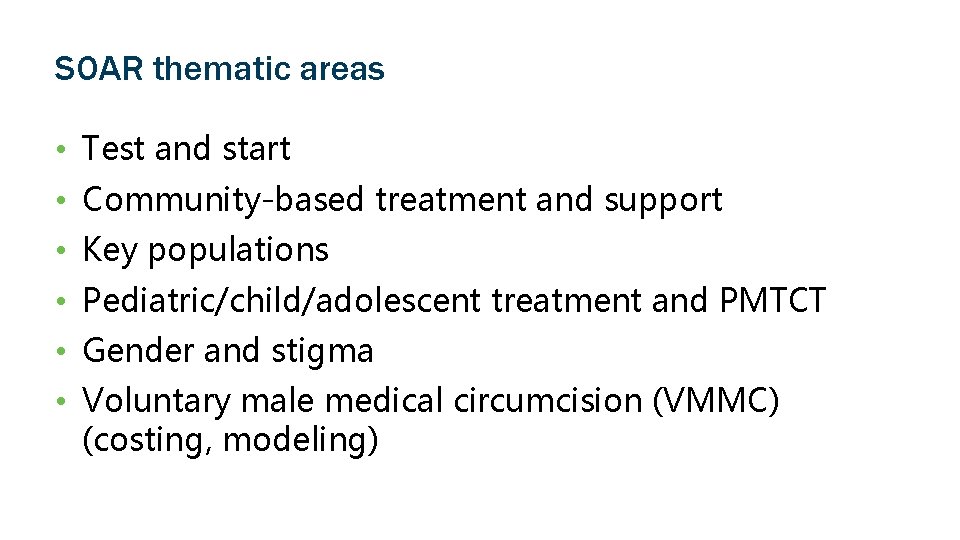 SOAR thematic areas • Test and start • Community-based treatment and support • Key
