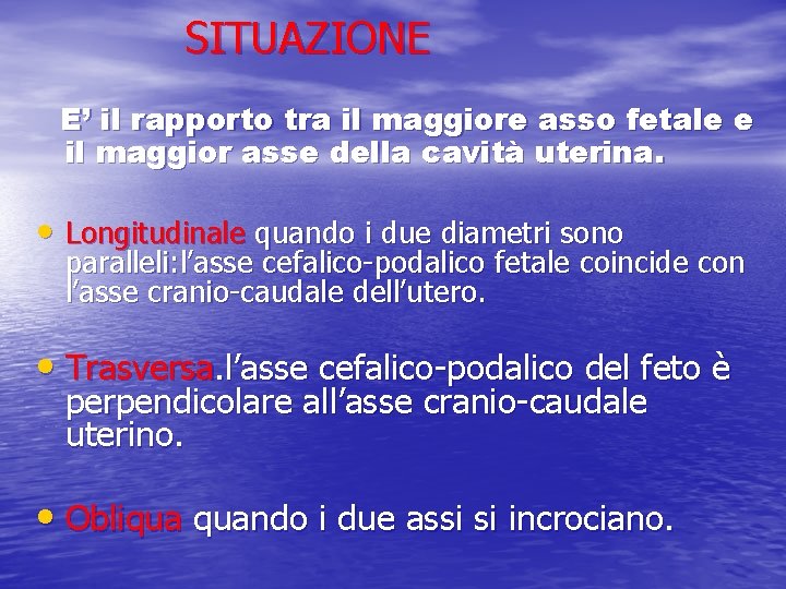 SITUAZIONE E’ il rapporto tra il maggiore asso fetale e il maggior asse della