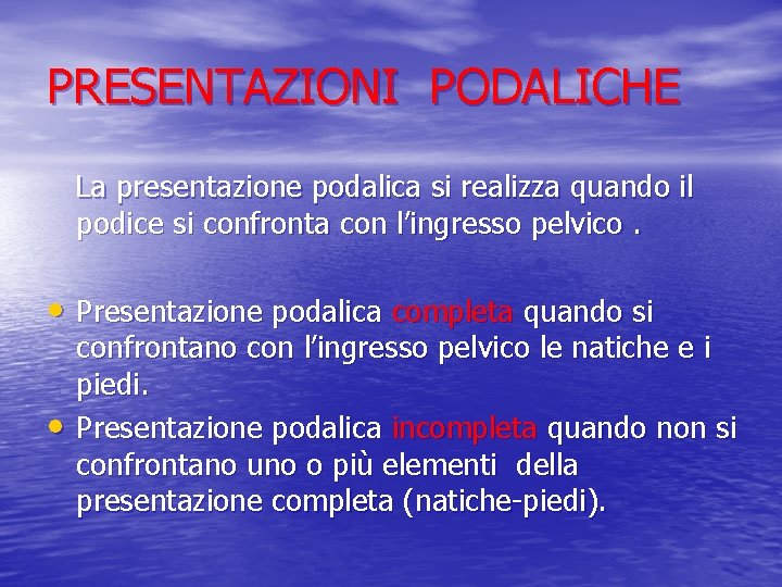 PRESENTAZIONI PODALICHE La presentazione podalica si realizza quando il podice si confronta con l’ingresso