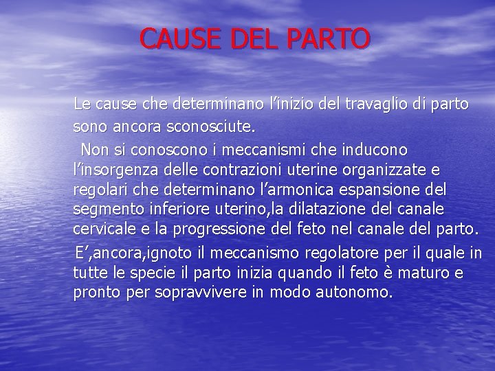 CAUSE DEL PARTO Le cause che determinano l’inizio del travaglio di parto sono ancora