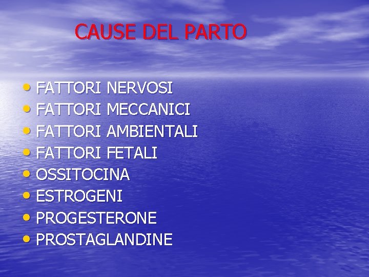 CAUSE DEL PARTO • FATTORI NERVOSI • FATTORI MECCANICI • FATTORI AMBIENTALI • FATTORI