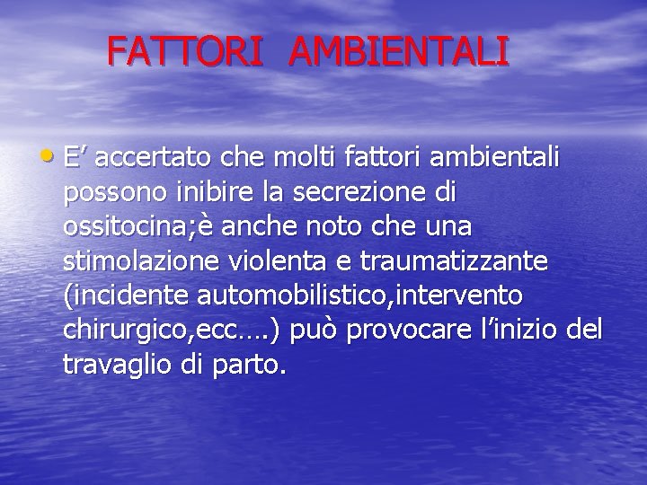 FATTORI AMBIENTALI • E’ accertato che molti fattori ambientali possono inibire la secrezione di