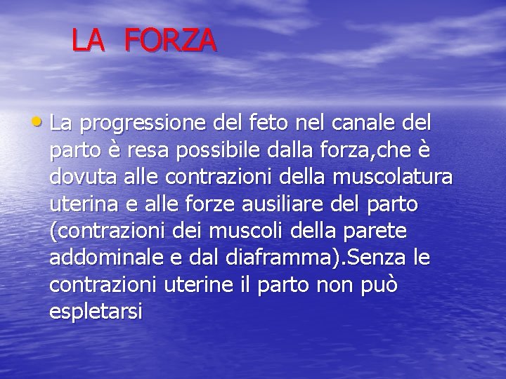 LA FORZA • La progressione del feto nel canale del parto è resa possibile