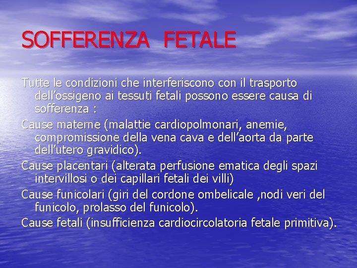 SOFFERENZA FETALE Tutte le condizioni che interferiscono con il trasporto dell’ossigeno ai tessuti fetali