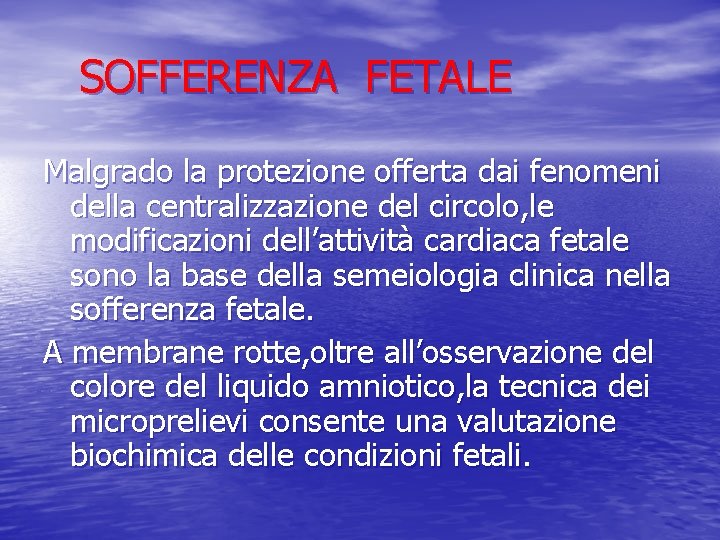 SOFFERENZA FETALE Malgrado la protezione offerta dai fenomeni della centralizzazione del circolo, le modificazioni