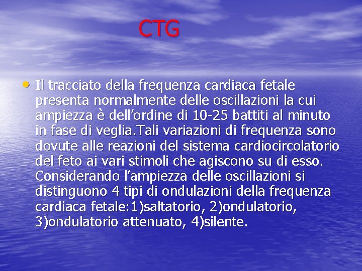 CTG • Il tracciato della frequenza cardiaca fetale presenta normalmente delle oscillazioni la cui