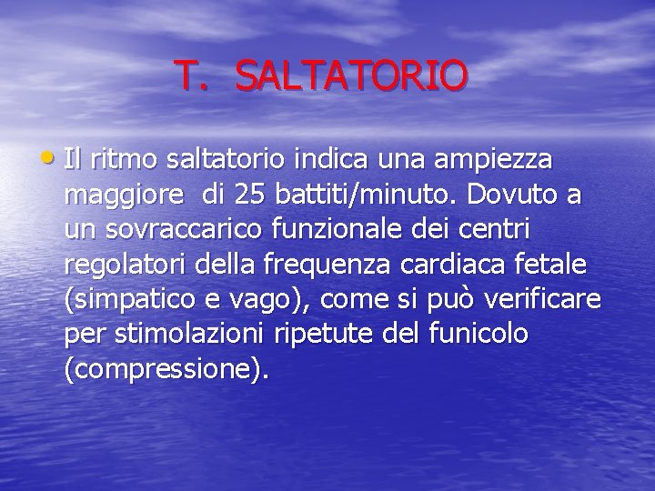 T. SALTATORIO • Il ritmo saltatorio indica una ampiezza maggiore di 25 battiti/minuto. Dovuto
