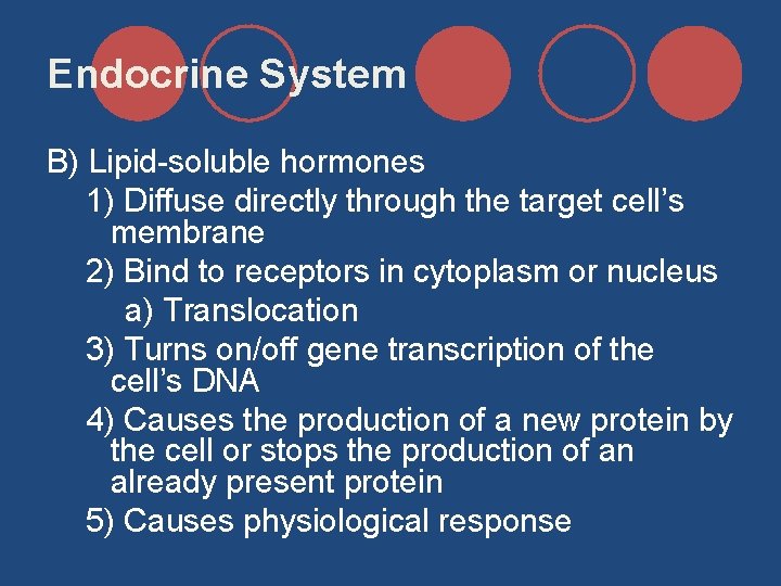 Endocrine System B) Lipid-soluble hormones 1) Diffuse directly through the target cell’s membrane 2)