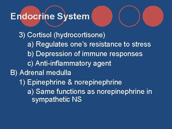 Endocrine System 3) Cortisol (hydrocortisone) a) Regulates one’s resistance to stress b) Depression of