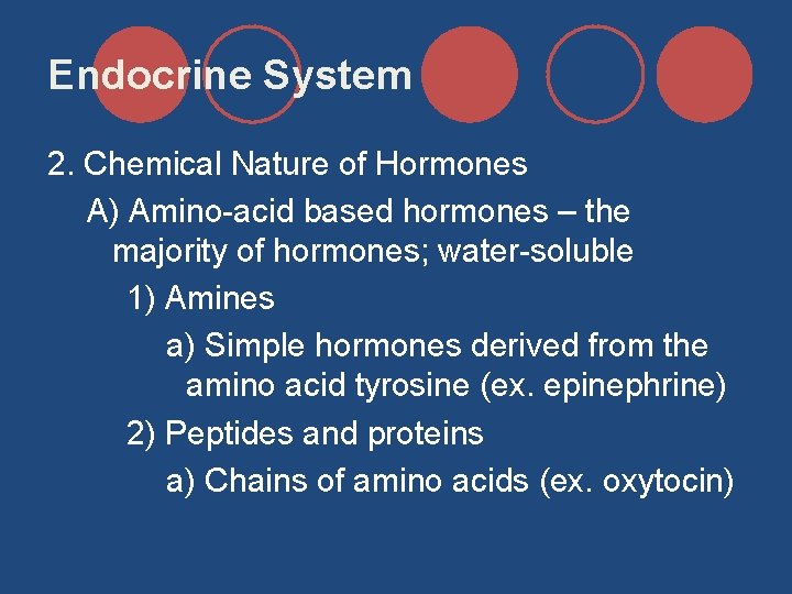 Endocrine System 2. Chemical Nature of Hormones A) Amino-acid based hormones – the majority