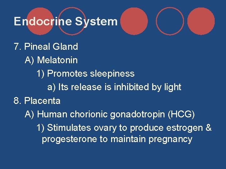 Endocrine System 7. Pineal Gland A) Melatonin 1) Promotes sleepiness a) Its release is