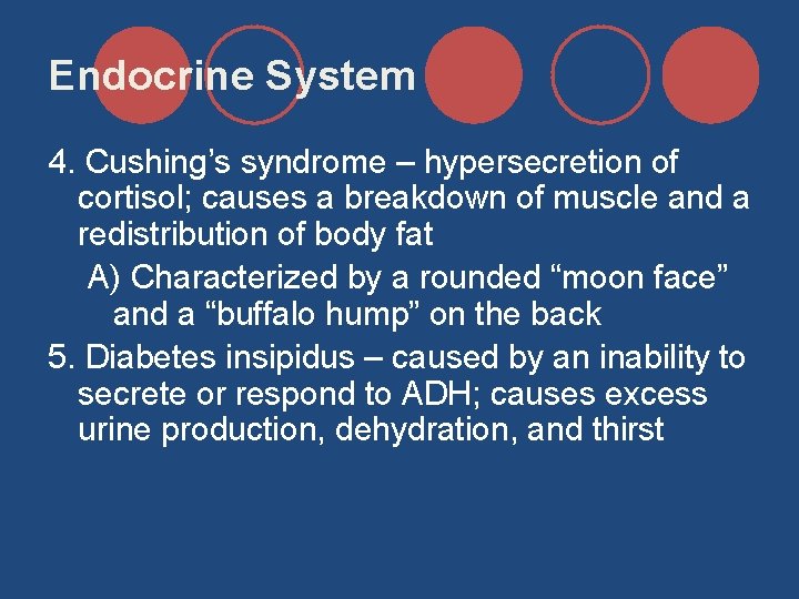 Endocrine System 4. Cushing’s syndrome – hypersecretion of cortisol; causes a breakdown of muscle