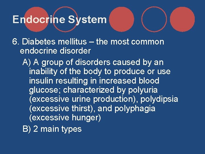 Endocrine System 6. Diabetes mellitus – the most common endocrine disorder A) A group