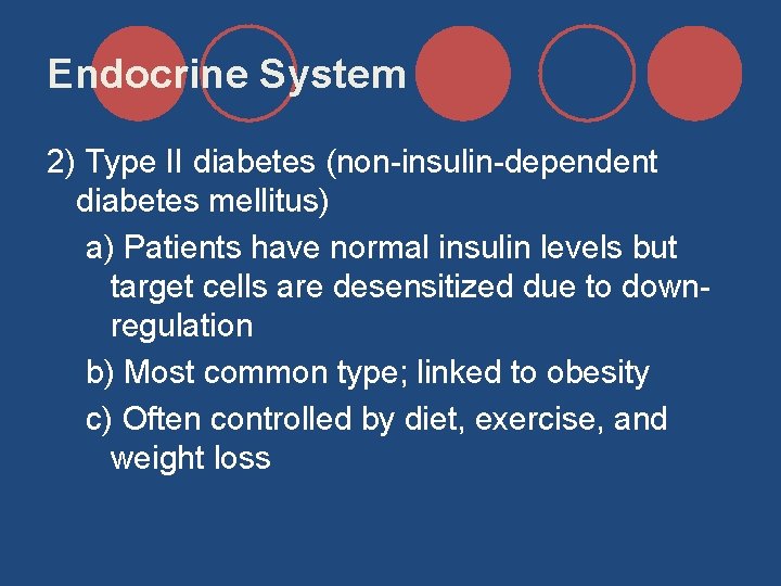 Endocrine System 2) Type II diabetes (non-insulin-dependent diabetes mellitus) a) Patients have normal insulin