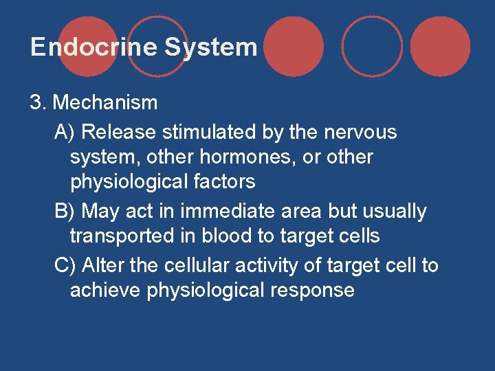 Endocrine System 3. Mechanism A) Release stimulated by the nervous system, other hormones, or