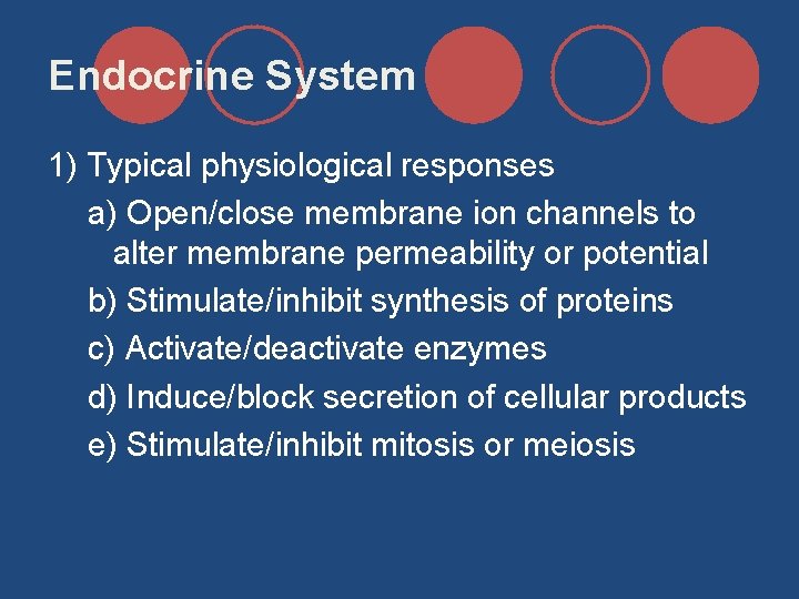 Endocrine System 1) Typical physiological responses a) Open/close membrane ion channels to alter membrane