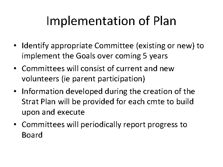 Implementation of Plan • Identify appropriate Committee (existing or new) to implement the Goals