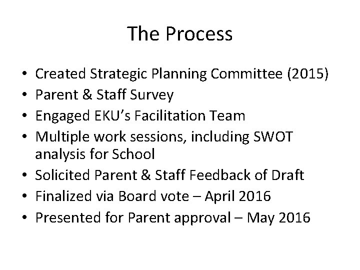 The Process Created Strategic Planning Committee (2015) Parent & Staff Survey Engaged EKU’s Facilitation