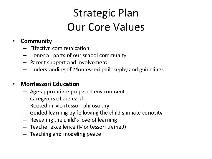 Strategic Plan Our Core Values • Community – – Effective communication Honor all parts