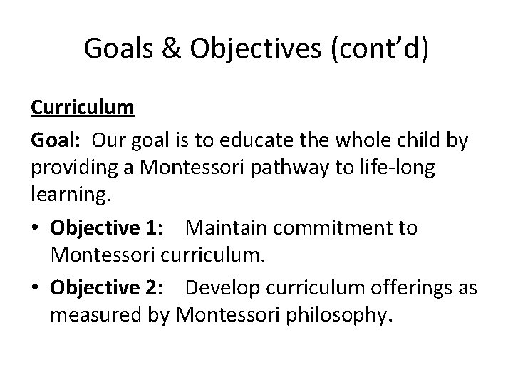 Goals & Objectives (cont’d) Curriculum Goal: Our goal is to educate the whole child