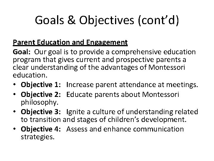 Goals & Objectives (cont’d) Parent Education and Engagement Goal: Our goal is to provide