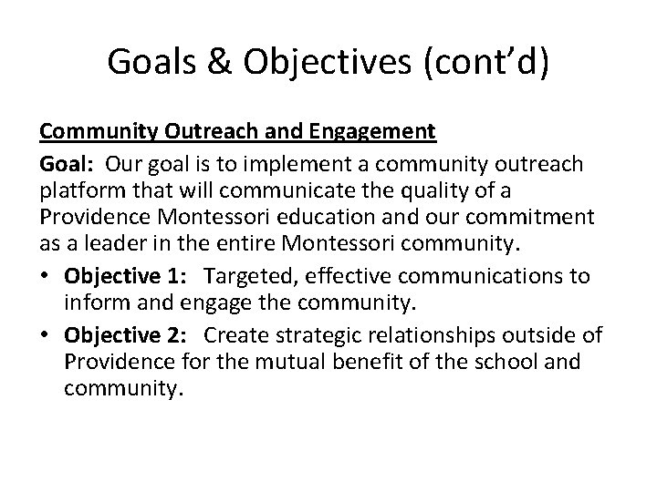 Goals & Objectives (cont’d) Community Outreach and Engagement Goal: Our goal is to implement