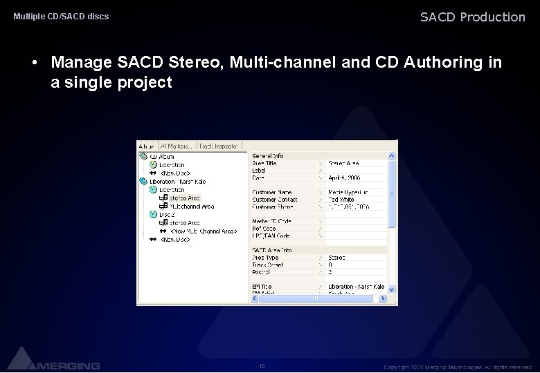 SACD Production Multiple CD/SACD discs • Manage SACD Stereo, Multi-channel and CD Authoring in