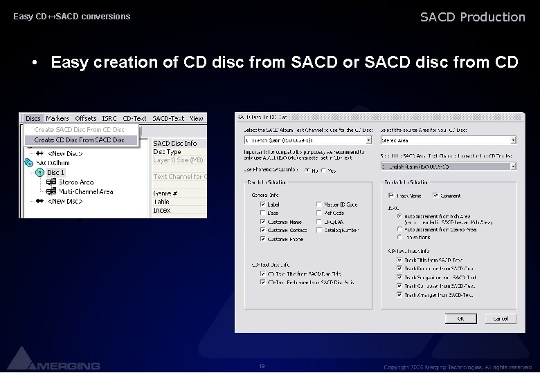 SACD Production Easy CD↔SACD conversions • Easy creation of CD disc from SACD or