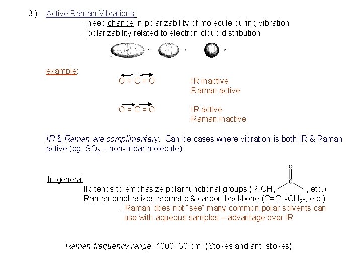 3. ) Active Raman Vibrations: - need change in polarizability of molecule during vibration