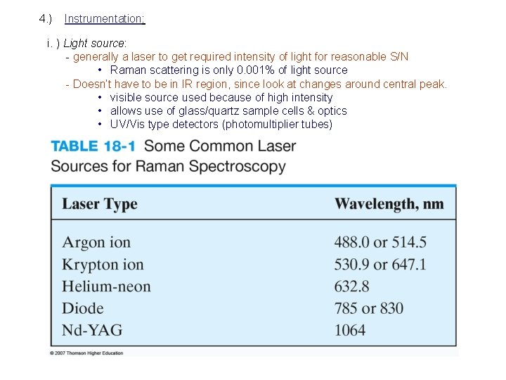 4. ) Instrumentation: i. ) Light source: - generally a laser to get required