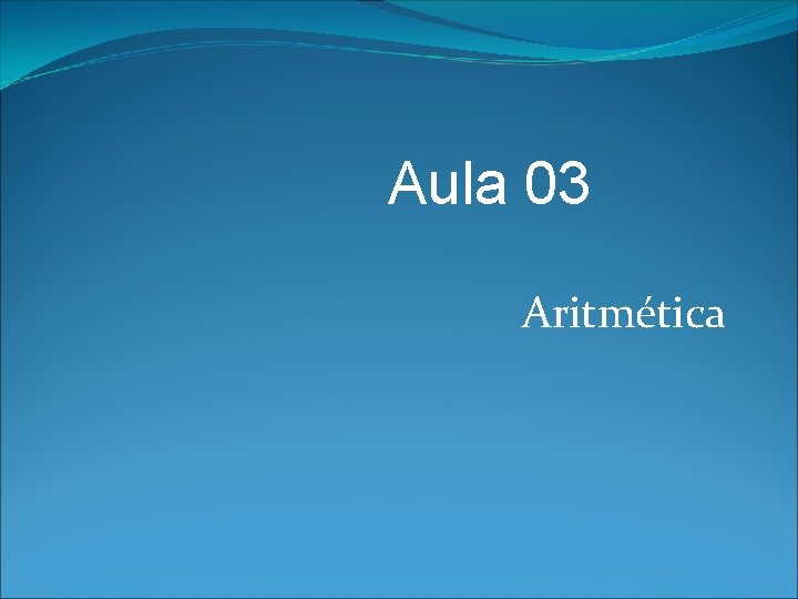 Aula 03 Aritmética 