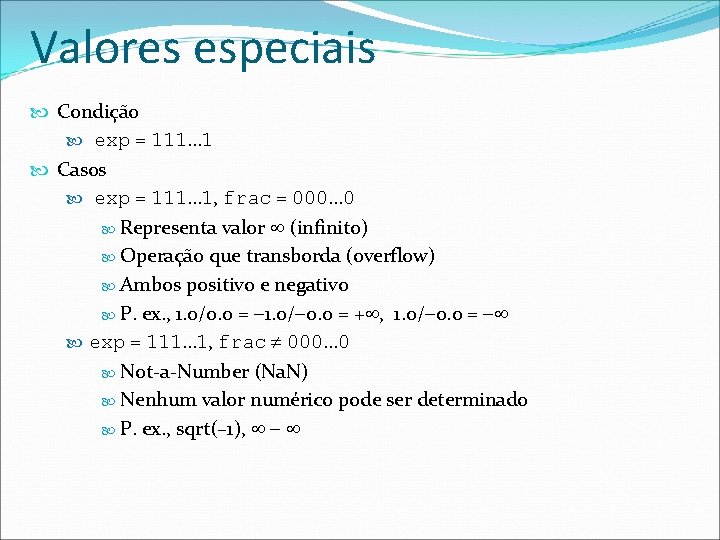 Valores especiais Condição exp = 111… 1 Casos exp = 111… 1, frac =