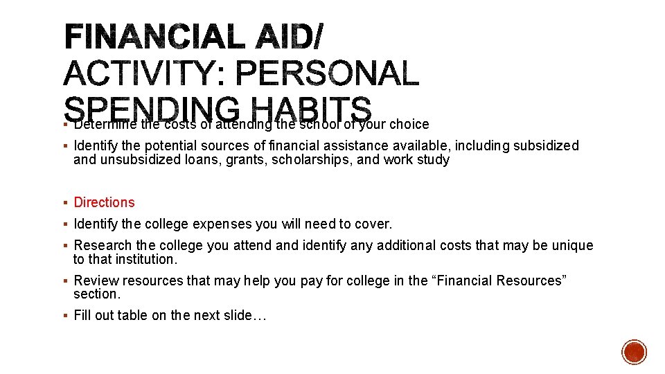 § Determine the costs of attending the school of your choice § Identify the