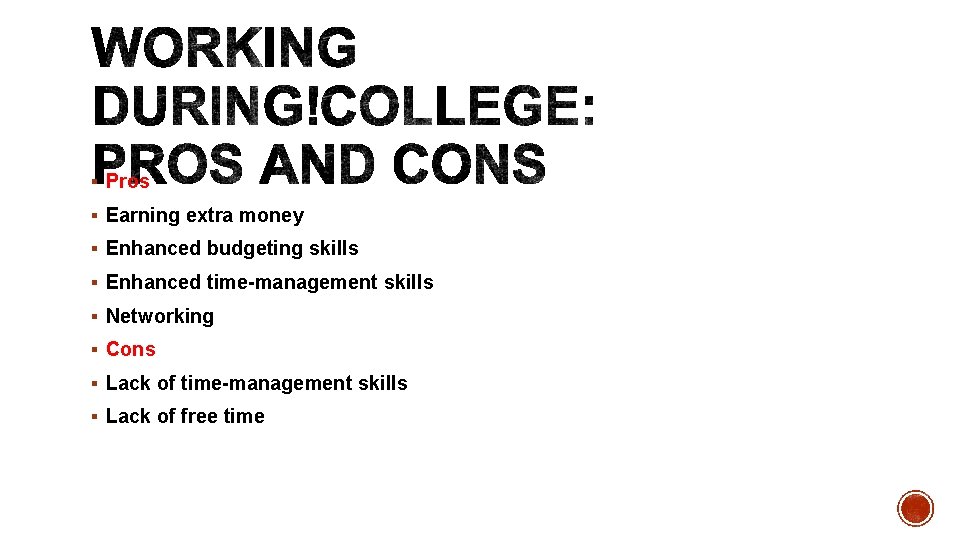 § Pros § Earning extra money § Enhanced budgeting skills § Enhanced time-management skills