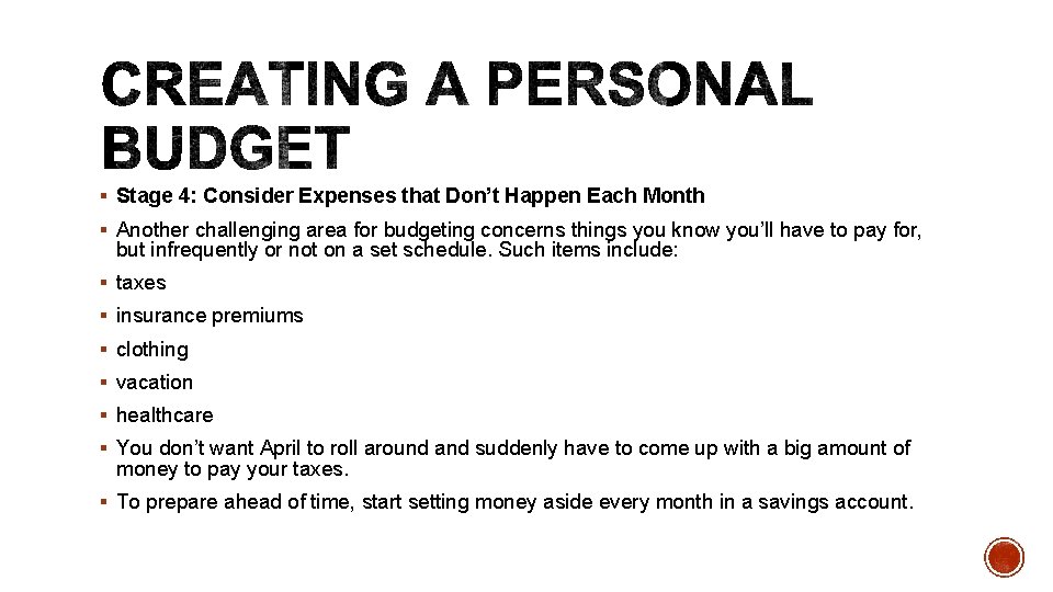 § Stage 4: Consider Expenses that Don’t Happen Each Month § Another challenging area