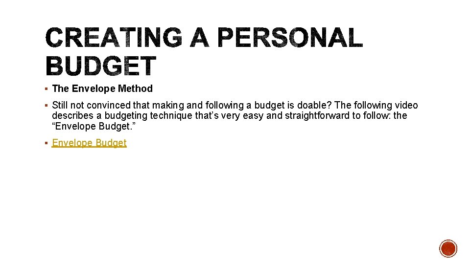 § The Envelope Method § Still not convinced that making and following a budget