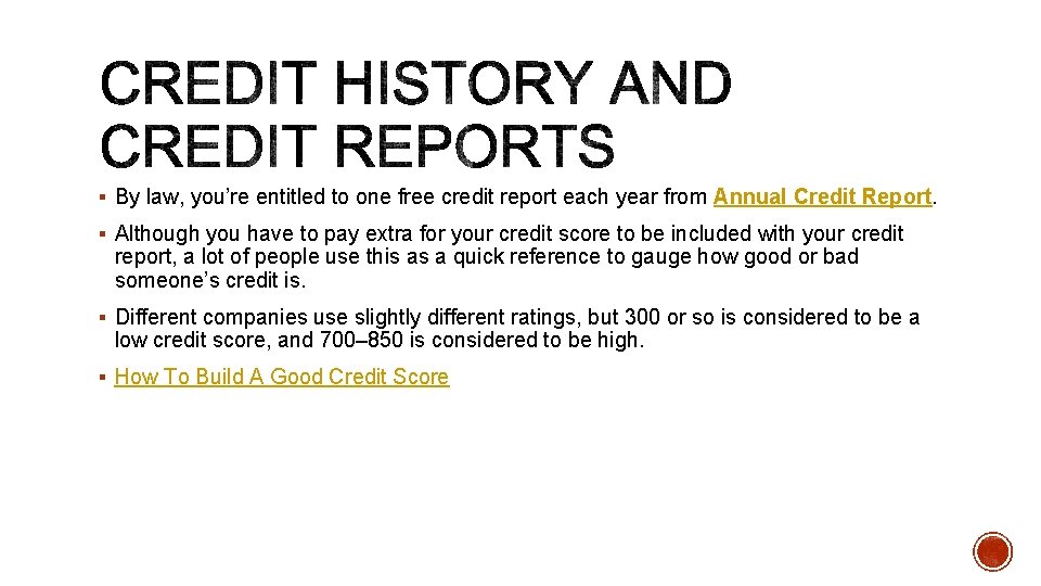 § By law, you’re entitled to one free credit report each year from Annual