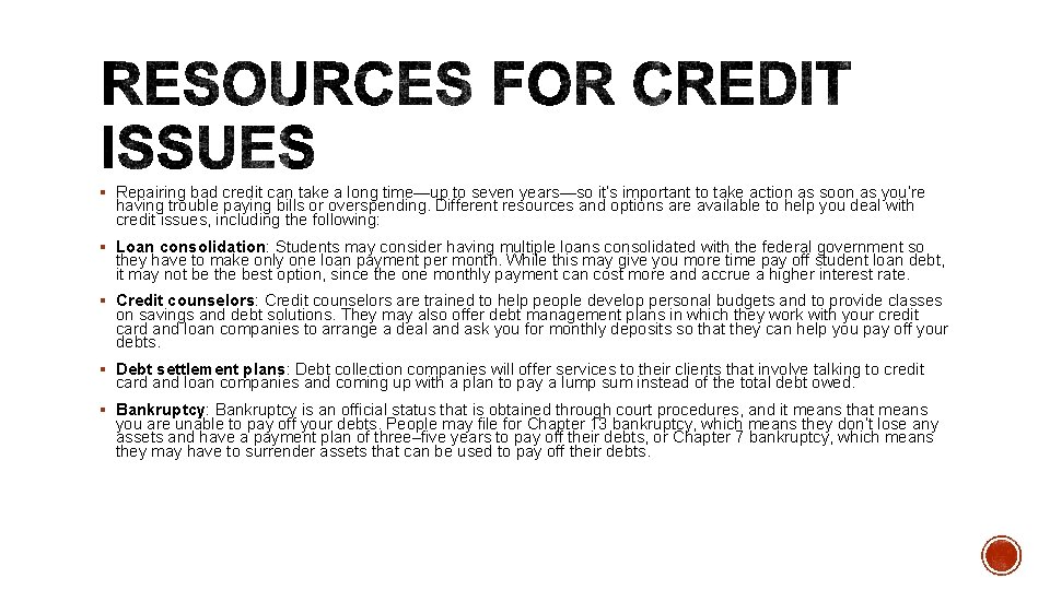 § Repairing bad credit can take a long time—up to seven years—so it’s important