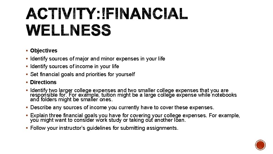 § Objectives § Identify sources of major and minor expenses in your life §