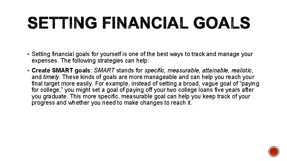 § Setting financial goals for yourself is one of the best ways to track