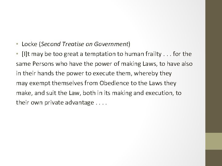 • Locke (Second Treatise on Government) • [I]t may be too great a