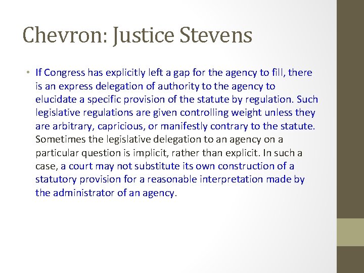Chevron: Justice Stevens • If Congress has explicitly left a gap for the agency