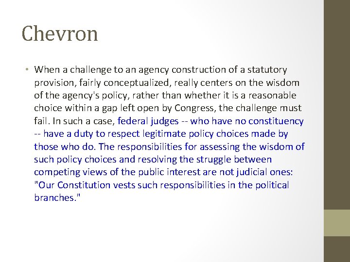 Chevron • When a challenge to an agency construction of a statutory provision, fairly