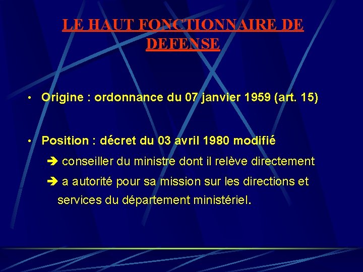 LE HAUT FONCTIONNAIRE DE DEFENSE • Origine : ordonnance du 07 janvier 1959 (art. LE HAUT FONCTIONNAIRE DE DEFENSE • Origine : ordonnance du 07 janvier 1959 (art.