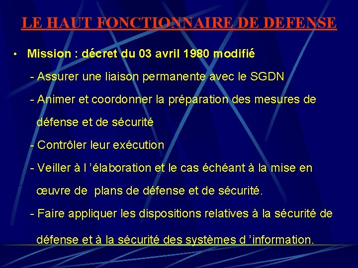 LE HAUT FONCTIONNAIRE DE DEFENSE • Mission : décret du 03 avril 1980 modifié LE HAUT FONCTIONNAIRE DE DEFENSE • Mission : décret du 03 avril 1980 modifié